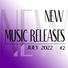 New Music Releases July 2022 no  2