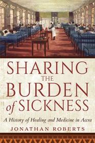 [ CourseWikia com ] Sharing the Burden of Sickness - A History of Healing and Medicine in Accra