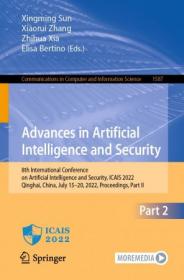 [ CourseWikia.com ] Advances in Artificial Intelligence and Security - 8th International Conference on Artificial Intelligence, ICAIS 2022 Part II