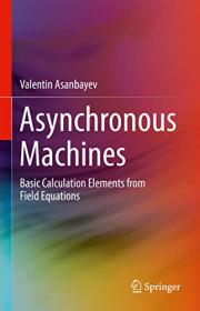 [ TutGator.com ] Asynchronous Machines - Basic Calculation Elements from Field Equations (True PDF, EPUB)