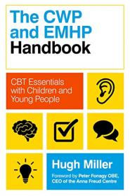 The CWP and EMHP Handbook - CBT Essentials with Children and Young People