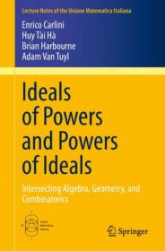 Ideals of Powers and Powers of Ideals - Intersecting Algebra, Geometry, and Combinatorics