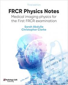 [ TutGee com ] FRCR Physics Notes Medical Imaging Physics for the First FRCR Examination 3rd Edition