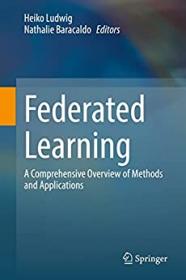 Federated Learning - A Comprehensive Overview of Methods and Applications (True PDF, EPUB)