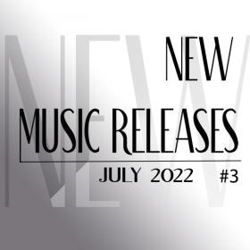 New Music Releases July 2022 no  3