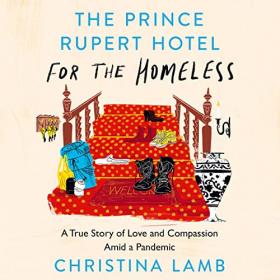 Christina Lamb - 2022 - The Prince Rupert Hotel for the Homeless (History)