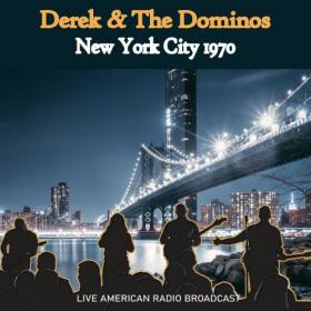 Derek & The Dominos - Live In New York 1970 (2022) (320)