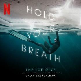 Galya Bisengalieva - Hold Your Breath_ The Ice Dive (Original Music from the Netflix Film) (2022) Mp3 320kbps [PMEDIA] ⭐️