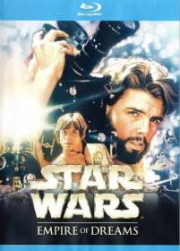 Empire of Dreams The Story of the Star Wars Trilogy 1080p WEB x264 AC3