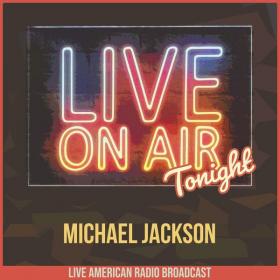 Michael Jackson - Live On Air Tonight (2022 Soul) [Flac 16-44]