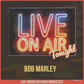 Bob Marley & The Wailers - Live On Air Tonight (2022) FLAC [PMEDIA] ⭐️
