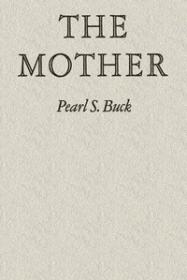 The mother by Pearl S  Buck