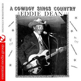 Eddie Dean - A Cowboy Sings Country (Digitally Remastered) (2016 Country) [Flac 16-44]