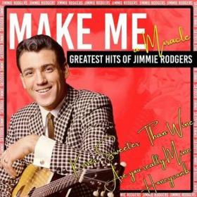 Jimmie Rodgers - Make Me a Miracle (Greatest Hits of Jimmie Rodgers) (2022)