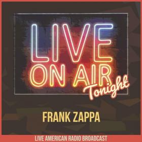 Frank Zappa - Live On Air Tonight (2022) FLAC [PMEDIA] ⭐️