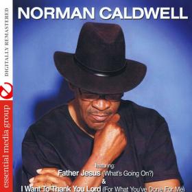 Norman Caldwell - Father Jesus (What's Going On) [Digitally Remastered] (2017 Spoken Word) [Flac 16-44]
