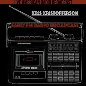 Kris Kristofferson - Early FM Radio Broadcast (2022) Mp3 320kbps [PMEDIA] ⭐️