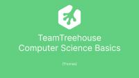 TeamTreehouse - Computer Science Basics (Track) [Thomas]