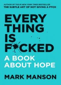 Mark Manson - Everything Is F_cked  A Book About Hope-Harper ( PDFDrive )