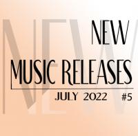 New Music Releases July 2022 no  5