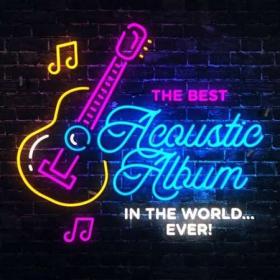 The Best Acoustic Album In The World   Ever! (2022) FLAC