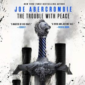 Joe Abercrombie - 2020 - The Trouble with Peace - The Age of Madness, Book 2 (Fantasy)