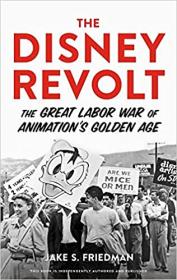 The Disney Revolt - The Great Labor War of Animation's Golden Age