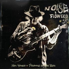 Neil Young, Promise of the Real - Noise and Flowers  (Live) (2022) [24Bit-192kHz] FLAC [PMEDIA] ⭐️