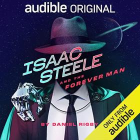 Daniel Rigby - 2021 - Isaac Steele and the Forever Man (Sci-Fi)