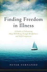 [ CourseBoat com ] Finding Freedom in Illness - A Guide to Cultivating Deep Well-Being through Mindfulness and Self-Compassion