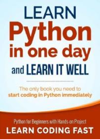 Learn Python in One Day and Learn It Well_ Python for Beginners with Hands-on Project.pdf