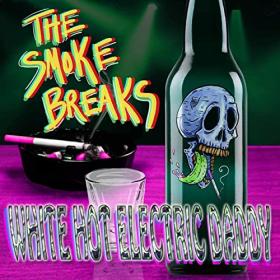 The Smoke Breaks - 2022 - White Hot Electric Daddy