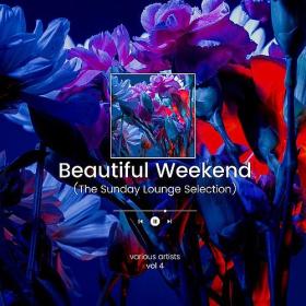 VA - Beautiful Weekend (The Sunday Lounge Selection), Vol  4 (2022) [FLAC]