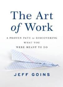 The Art of Work_ A Proven Path to Discovering What You Were Meant to Do ( PDFDrive )