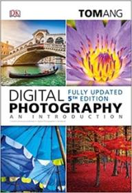 Digital Photography An Introduction, 5th Edition (Tom Ang)