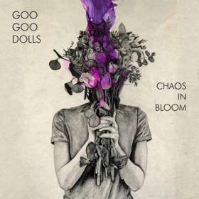 Goo Goo Dolls - Chaos In Bloom (2022)