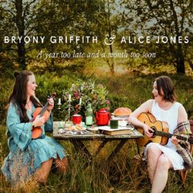 (2022) Bryony Griffith & Alice Jones - A Year Too Late and a Month Too Soon [FLAC]