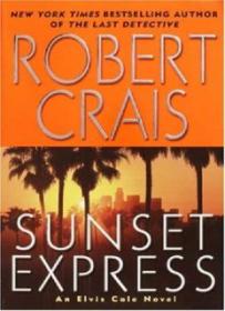 Sunset Express_ An Elvis Cole Novel (Elvis Cole Novels) ( PDFDrive )
