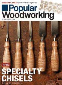 Popular Woodworking - October 2022