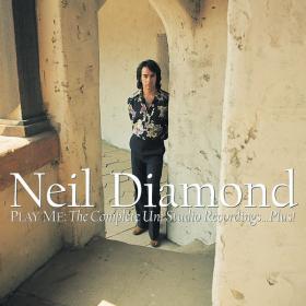 Neil Diamond - Play Me The Complete Uni Studio Recordings   Plus! (2002 Pop) [Flac 16-44]