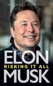[ CourseBoat com ] Elon Musk - Risking it All