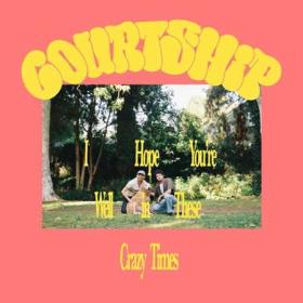 Courtship  - I hope you're well in these crazy times (2022)