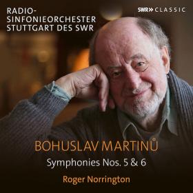 Martinu - Symphonies Nos  5 & 6 - Radio-Sinfonieorchester Stuttgart des SWR, Roger Norrington (2022)