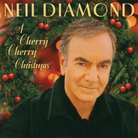 Neil Diamond - A Cherry Cherry Christmas (2009 Christmas) [Flac 24-96]