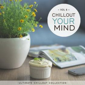 VA - Chillout Your Mind, Vol  8 (Ultimate Chillout Collection) (2022) [FLAC]