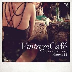 V A  - Vintage Café - Lounge & Jazz Blends (Special Selection), Pt  11 (2017 Lounge) [Flac 16-44]