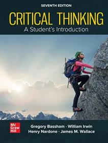 Critical Thinking - A Students Introduction, 7th Edition