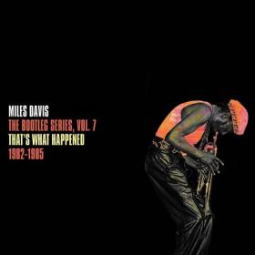 Miles Davis - That’s What Happened 1982–1985 The Bootleg Series, Vol  7 (2022) Mp3 320kbps [PMEDIA] ⭐️