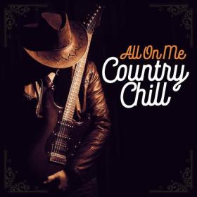 Various Artists - All On Me - Country Chill (2022) Mp3 320kbps [PMEDIA] ⭐️
