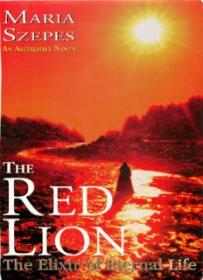 The Red Lion- The Elixir of Eternal Life (An Alchemist Novel) ( PDFDrive )